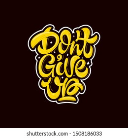Don't give up. Stylized typography for posters, prints, stickers.