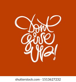 Don't give up. Stylized typography for posters, prints, stickers