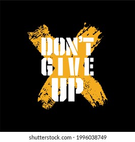 Don't Give Up, typography graphic design,quotes,Slogan for t-shirt prints, vector illustration