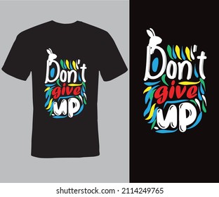 Don't  give up, Typography T-shirt Design, illustration