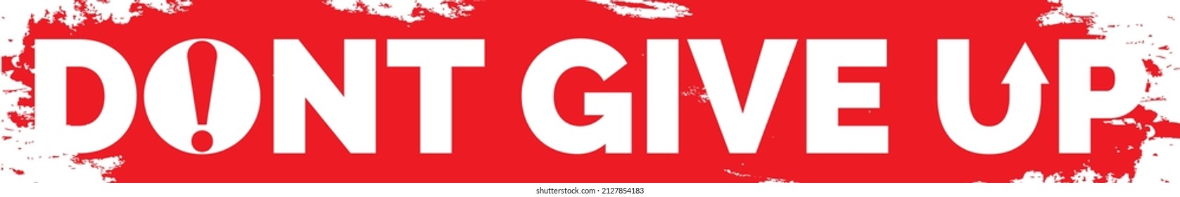 Don't give up. Warning sign, vector. Red warning alert sign. Sticker template isolated on white background