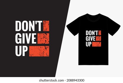 Don't Give Up Vintage Typography T-Shirt Design POD, Inspirational Quotes T-Shirt