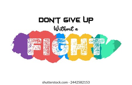 DONT GIVE UP WITHOUT FIGHT, t shirt design, motivational typography t shirt design, inspirational quotes t-shirt design