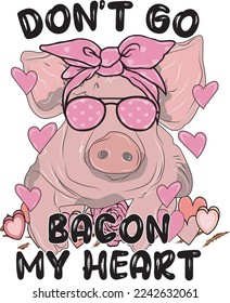 
Don't Go bacon My Heart