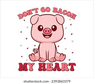 Don't Go Bacon My Heart Retro Valentines T-Shirt, Cute Valentines T-Shirt, Heart T-Shirt, Groovy Valentine Shirt, Valentines Day, Mini Valentine, kids Valentine, Cut File For Cricut And Silhouette