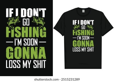 If i don't go fishing i'm soon gonna fishing fisherman fish catch vintage typography graphics tshirt design