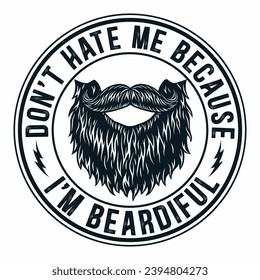 don't hate me because Bearded  T-shirt