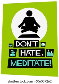 Don't Hate, Meditate