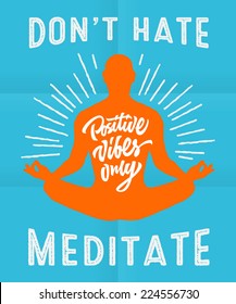 'Don't hate meditate' colorful motivational poster with human silhouette and hand lettering