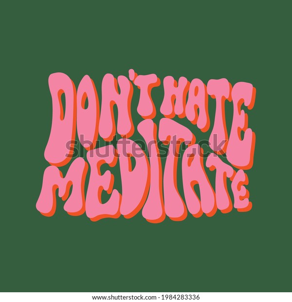 Dont Hate Meditate Colorful Motivational Poster Stock Vector Royalty