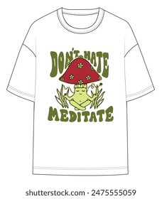 don't hate meditate slogan mushroom meditate funny t-shirt shirt sweatshirt graphic print fashion vector artwork