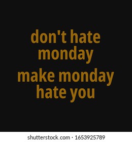 9 Make monday hate you Images, Stock Photos & Vectors | Shutterstock