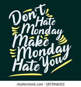 Don't Hate Monday. Unique and Trendy Poster Design.