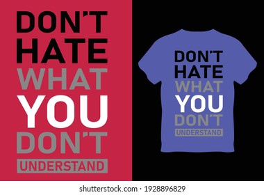 Don't hate what you don't understand T-Shirt Vector design