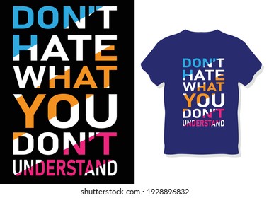 Don't hate what you don't understand T-Shirt Vector design