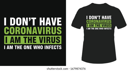 I don't have coronavirus t-shirt and poster vector design template. Corona virus quote. Typography design about covid-19. 