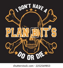 I don't have a plan B it's do or die Hunting T-Shirt Design