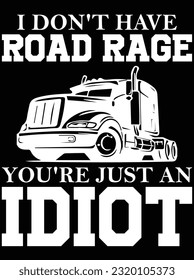 I don't have road rage you're just an idiot vector art design, eps file. design file for t-shirt. SVG, EPS cuttable design file svg