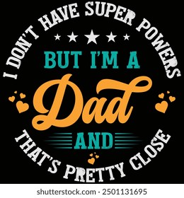 I Don't Have Super Powers But I'm A Dad And That's Pretty Close Father's Day Shirt, Gift, Retro, Vintage, Father's Day, T-shirt Design, Funny, Printable, Saying, Love, Tee, Typography, Cut File