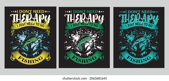 I don't have therapy, I just need to go fishing. Fishing T-Shirt Design Template gift for friends and other 