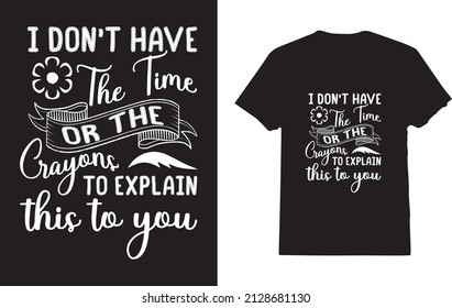 I Don't Have The Time Or The Crayons

