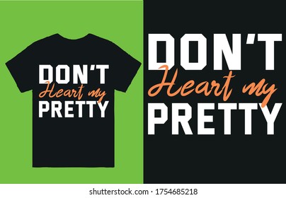 Don't heart my pretty-vector t shirt design
