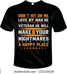 Don't hit on me love my man he is a crazy veteran he will make your nightmares seem like a happy place t-shirt Quotes