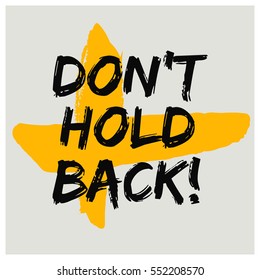 Don't Hold Back! (Brush Lettering Vector Illustration Design)
