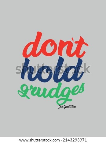 dont hols grudges just good vibes,t-shirt design fashion vector