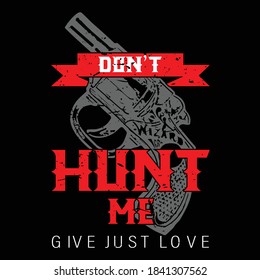 Don't Hunt Me Design - Don't Hunt - T shirt