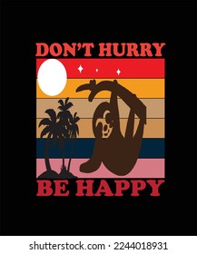 DON'T HURRY BE HAPPY print with cute sloth. This is a digital file.