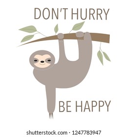 Don't hurry be happy. sloth hanging on tree. saying. vector art.