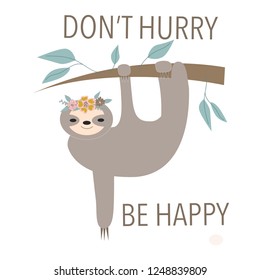 Don't hurry be happy. sloth hanging on tree. saying. vector art.