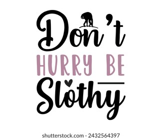 Dont hurry be slothy design