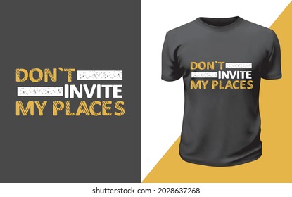 Don't Invite My Place Typography T Shirt Design 