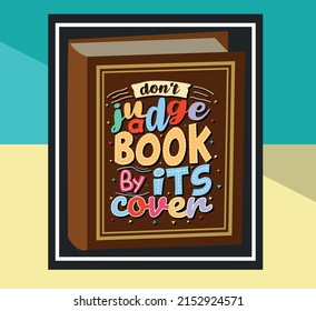 Don't judge a book by its cover,  Hand-drawn lettering beautiful Quote Typography, inspirational Vector lettering for t-shirt design, printing, postcard, and wallpaper.