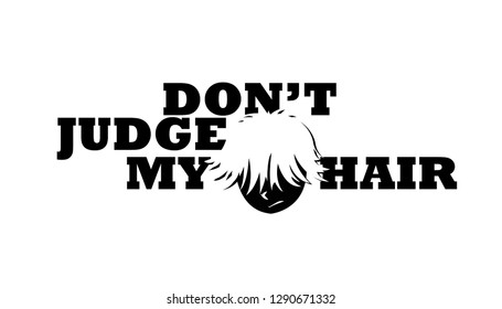 don't judge my hair(t-shirt design)