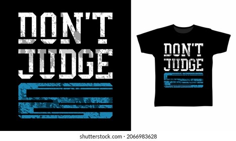 Don't judge typography art t shirt design