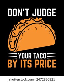 Don't Judge Your Taco By Its Price Tacos t shirt design