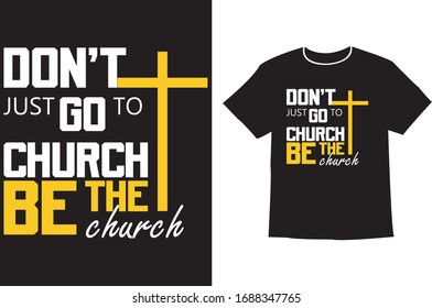  Don't  just go  to church be the church t shirts, Church graphic design template, symbol and typographic elements. church, vector T-shirt print concept.