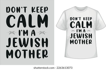 Don't Keep Calm I'm a Jewish Mother Vector T-shirt | Mother's Day T-shirt Design | Custom T-shirt Design