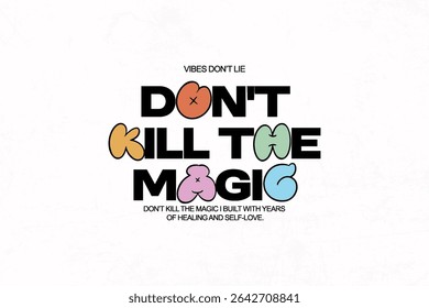 Don't Kill the Magic A Motivational Typography Poster Creative streetwear concept vector graphic design