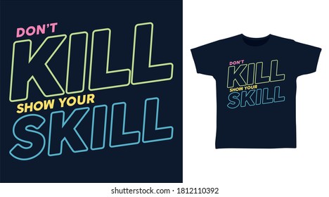 Don't kill your skill typography neon colors vector for print on tees.