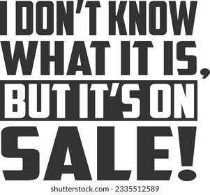 I Don't Know What It Is But It's On Sale - Tote Bag