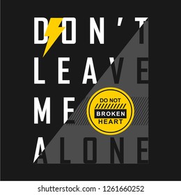 don't leave me alone typography design t shirt,vector illustration 