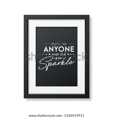 Dont Let Anyone Ever Dull Your Sparkle. Vector Typographic Quote and Modern Black Frame Isolated. Gemstone, Diamond, Sparkle, Jewerly Concept. Motivational Inspirational Poster, Typography, Lettering
