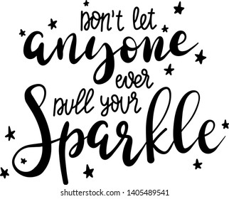 Don't let anyone ever pull your sparkle decoration for T-shirt