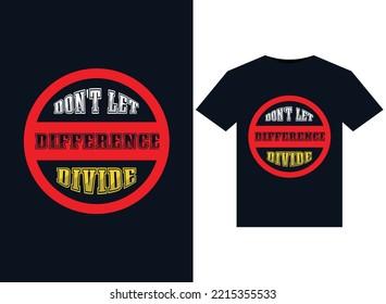 Don't let difference divide illustrations for print-ready T-Shirts design