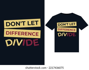 Don't let difference divide illustrations for print-ready T-Shirts design