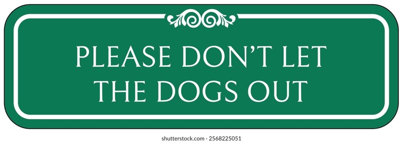 Don't let the dog out warning sign